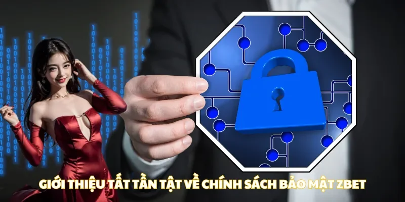 Giới thiệu về chính sách bảo mật zbet