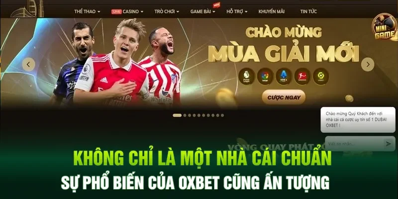 Không chỉ là một nhà cái chuẩn, sự phổ biến của Oxbet cũng ấn tượng