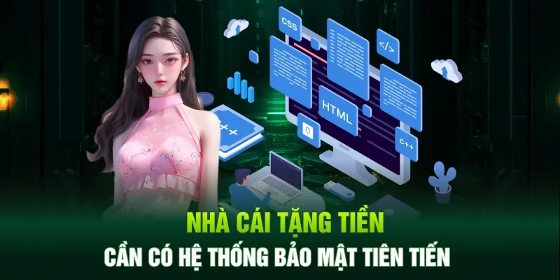 Nhà cái tặng tiền cần có hệ thống bảo mật tiên tiến