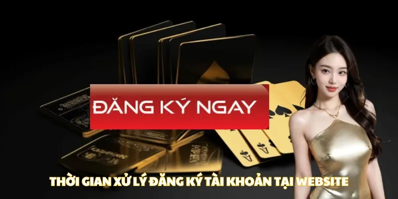 Thời gian xử lý để đăng ký zbet