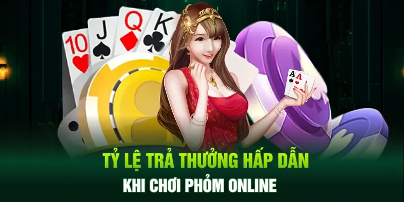 Tỷ lệ trả thưởng hấp dẫn khi chơi phỏm online