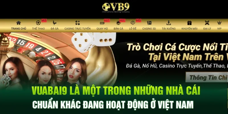 Vuabai9 là một trong những nhà cái chuẩn khác